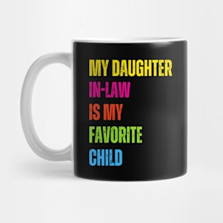 My daughter in law is my favorite child Funny family humor Mug